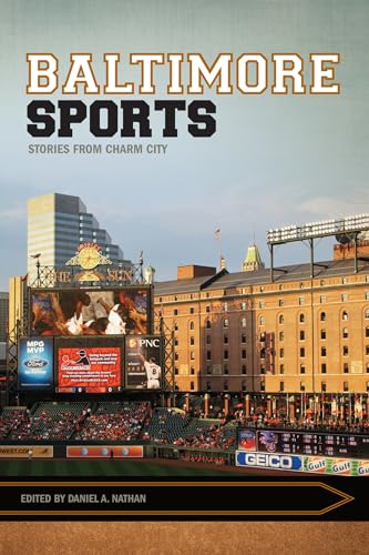 Baltimore Sports: Stories from Charm City (Sport, Culture, and Society)