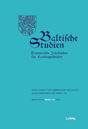 Baltische Studien, Pommersche Jahrbücher für Landesgeschichte. Band 110 NF Baltische Studien, Pommersche Jahrbücher für Landesgeschichte. Band 110 NF von Verlag Ludwig