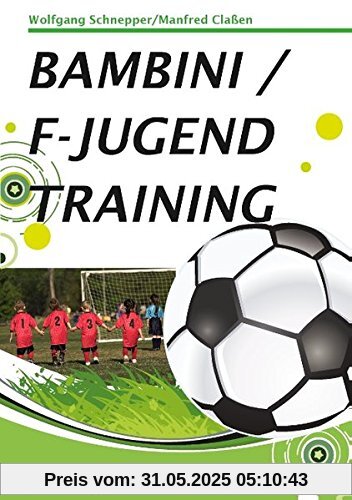 Bambini / F-Jugendtraining: 20 Trainingseinheiten Bambini / F-Jugendtraining: 20 Trainingseinheiten