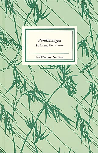 Bambusregen: Haiku und Holzschnitte aus dem »Kagebôshishû« (Insel-Bücherei)