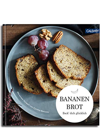 Bananenbrot: Back dich glücklich von Callwey GmbH