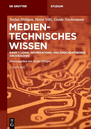 Band 1: Logik, Informations- und Speichertheorie, Archäologie (De Gruyter Studium, Band 1) von De Gruyter Oldenbourg
