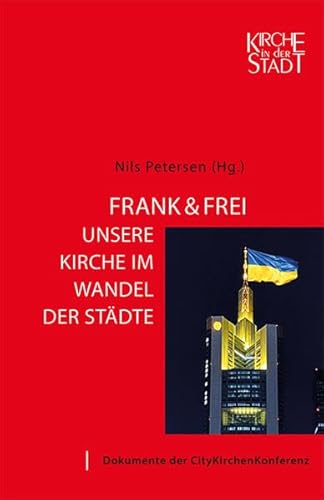 Band 28: Frank & frei - Unsere Kirche im Wandel der Städte (Kirche in der Stadt) von EB-Verlag