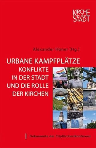 Band 29: Urbane Kampfplätze - Konflikte in der Stadt und die Rolle der Kirchen (Kirche in der Stadt)