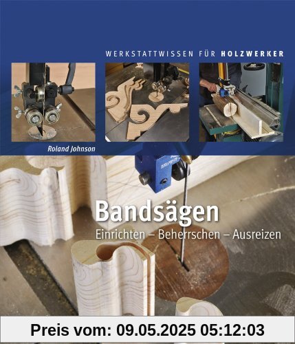 Bandsägen: Einrichten - Beherrschen - Ausreizen