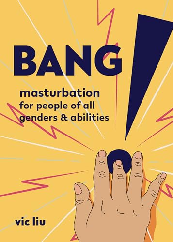 Bang!: Masturbation for People of All Genders and Abilities (Good Life) von Microcosm Publishing