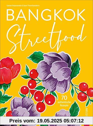 Bangkok Streetfood. 70 authentische Kultrezepte aus Thailands trendiger Metropole. Ein mitreißendes Kochbuch mit viel Stimmung und Bangkok-Feeling. Mit Lesebändchen.