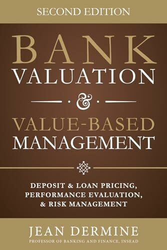 Bank Valuation and Value Based Management: Deposit and Loan Pricing, Performance Evaluation, a...