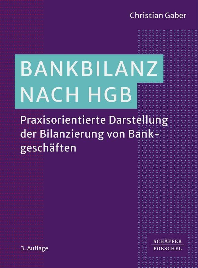 Bankbilanz nach HGB: Praxisorientierte Darstellung der Bilanzierung von Bankgesch�ften