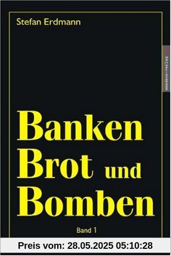 Banken, Brot und Bomben - Band 1 Banken, Brot und Bomben - Band 1