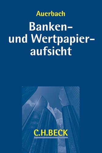 Banken- und Wertpapieraufsicht (C.H. Beck Bankrecht)