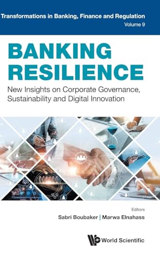 Banking Resilience: New Insights On Corporate Governance, Sustainability And Digital Innovation (Transformations in Banking, Finance and Regulation, Band 9) von World Scientific Publishing Company