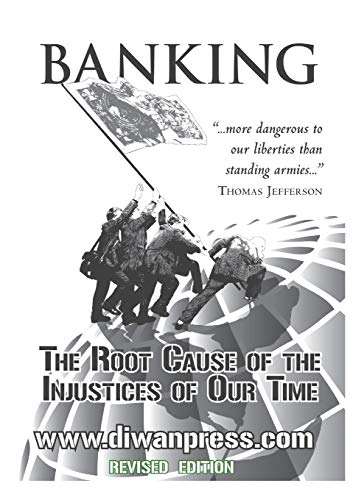 Banking: The Root Cause of the Injustices of Our Time von Diwan Press