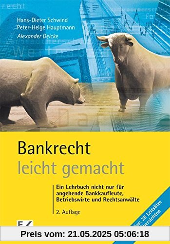 Bankrecht - leicht gemacht: Ein Lehrbuch nicht nur für angehende Bankkaufleute, Betriebswirte und Rechtsanwälte