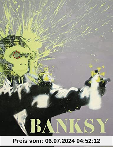 Banksy: Das ultimative Buch - Mit großformatigen Abbildungen von Banksys bekanntesten Motiven