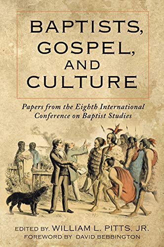 Baptists, Gospel, and Culture: Papers from the Eighth International Conference on Baptist Studies von Mercer University Press