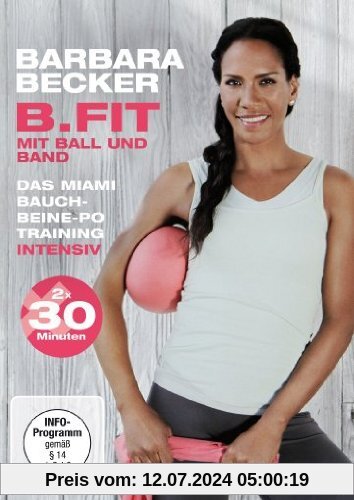 Barbara Becker - B.fit mit Ball und Band: Das Miami Bauch-Beine-Po Training intensiv