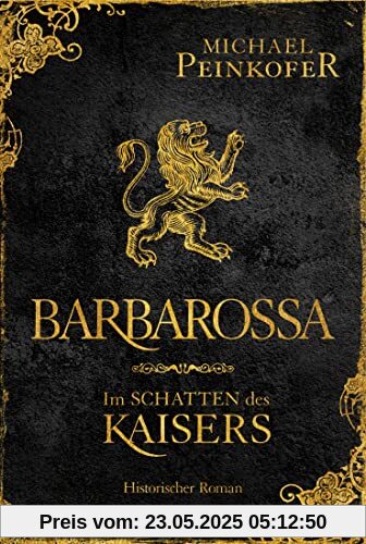 Barbarossa - Im Schatten des Kaisers: Historischer Roman Barbarossa - Im Schatten des Kaisers: Historischer Roman