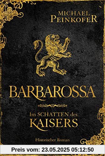 Barbarossa - Im Schatten des Kaisers: Historischer Roman