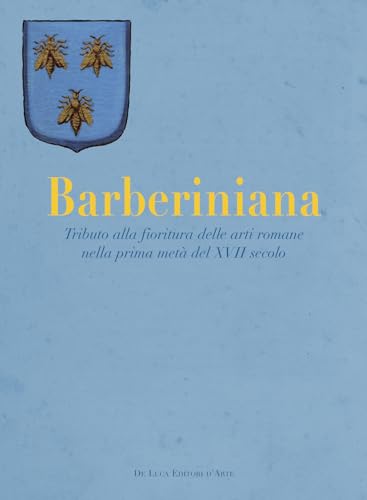 Barberiniana. Tributo alla fioritura delle arti romane nella prima metà del XVII secolo. Ediz. a colori Barberiniana. Tributo alla fioritura delle arti romane nella prima metà del XVII secolo. Ediz. a colori von De Luca Editori d'Arte