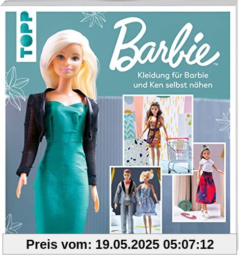 Barbie™ – Kleidung für Barbie und Ken selbst nähen: Neue Mode einfach selbstgemacht