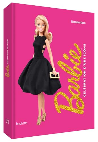 Barbie - Célébration d'une icône: Beau livre von HACHETTE JEUN.