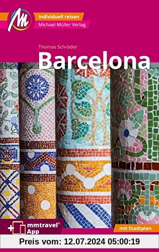 Barcelona MM-City Reiseführer Michael Müller Verlag: Individuell reisen mit vielen praktischen Tipps. Inkl. Freischaltcode zur ausführlichen App mmtravel.com