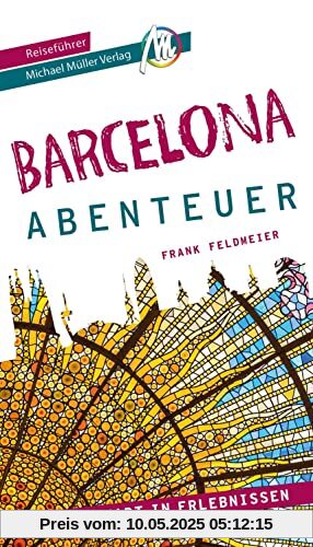 Barcelona - Stadtabenteuer Reiseführer Michael Müller Verlag: 33 Stadtabenteuer zum Selbsterleben (MM-Abenteuer)