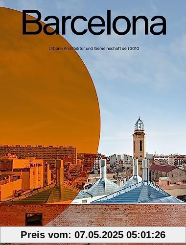 Barcelona: Urbane Architektur und Gemeinschaft seit 2010 (DETAIL Special)
