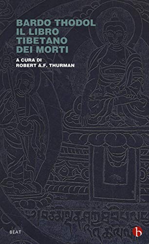Bardo Thodol. Il libro tibetano dei morti (BEAT)