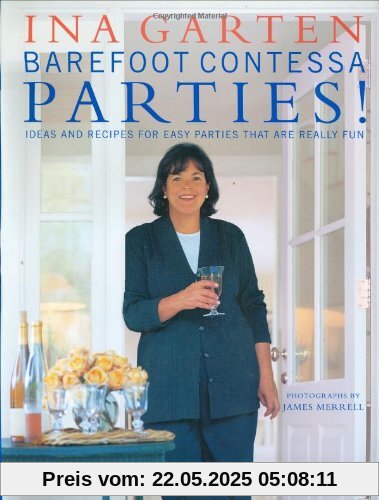 Barefoot Contessa Parties!: Ideas and Recipes for Easy Parties That Are Really Fun: Ideas and Recipes for Parties That Are Really Fun