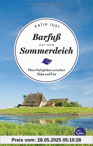 Barfuß auf dem Sommerdeich: Mein Halligleben zwischen Ebbe und Flut