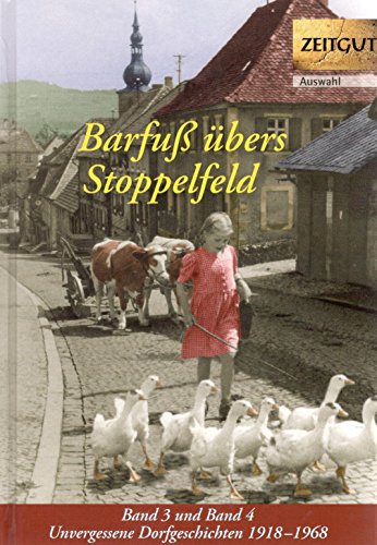 Barfuß übers Stoppelfeld. Band 3 und 4: Unvergessene Dorfgeschichten 1917-1968 (Zeitgut - Auswahl)