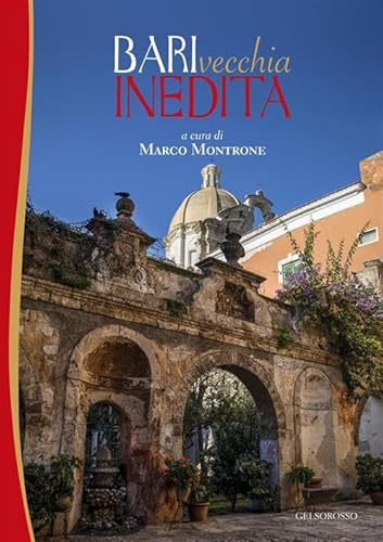 Bari vecchia inedita (Fuori collana) von Gelsorosso