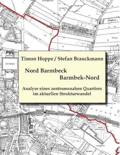 Barmbek Nord - Nord Barmbeck: Analyse eines zentrumsnahen Quartiers im aktuellen Strukturwandel