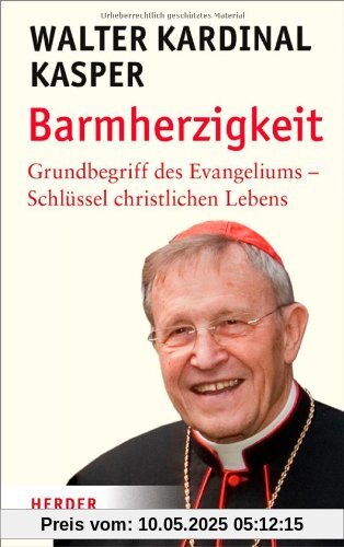 Barmherzigkeit: Grundbegriff des Evangeliums - Schlüssel christlichen Lebens