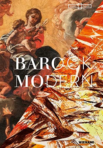 Barock Modern: Katalog zur Ausstellung im Kunstpalast Düsseldorf 2021 von Wienand