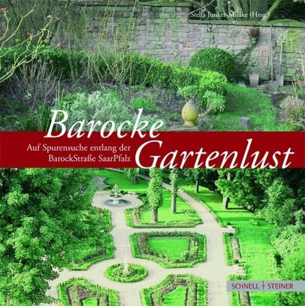 Barocke Gartenlust: Auf Spurensuche entlang der BarockStraße SaarPfalz
