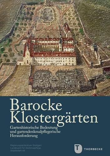 Barocke Klostergärten: Gartenhistorische Bedeutung und gartendenkmalpflegerische Herausforderung. Tagung des Eigenbetriebs Kloster Bronnbach in ... im Regierungspräsidium Stuttgart) von Thorbecke Jan Verlag