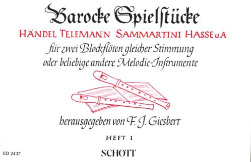 Barocke Spielstücke: von Händel, Telemann, Sammartini, Hasse u.a.. Band 1. 2 Blockflöten (SS/AA/AT/TT) oder andere Melodie-Instrumente. ... Spielpartitur. (Edition Schott)