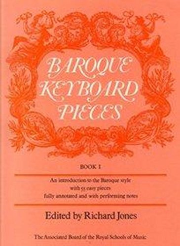 Baroque Keyboard Pieces, Book I (easy): An Introduction to the Baroque Style ... Fully Annotated and with Performing Notes (Baroque Keyboard Pieces (ABRSM))