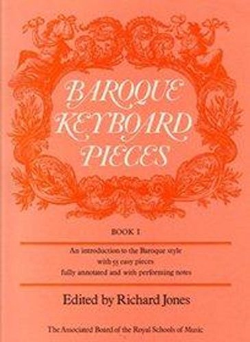 Baroque Keyboard Pieces, Book I (easy): An Introduction to the Baroque Style ... Fully Annotated and with Performing Notes (Baroque Keyboard Pieces (ABRSM))
