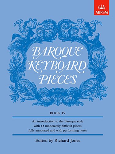 Baroque Keyboard Pieces, Book IV (moderately difficult) (Baroque Keyboard Pieces (ABRSM)) von ABRSM