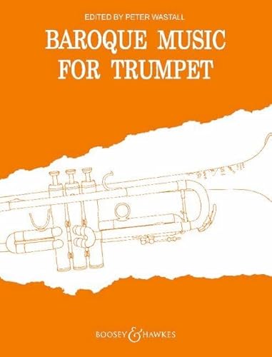 Baroque Music for Trumpet: edited by Peter Wastall. Trompete und Klavier. Solostimme. von Boosey & Hawkes, London