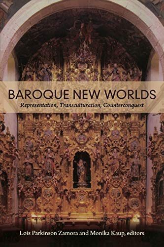 Baroque New Worlds: Representation, Transculturation, Counterconquest von Duke University Press