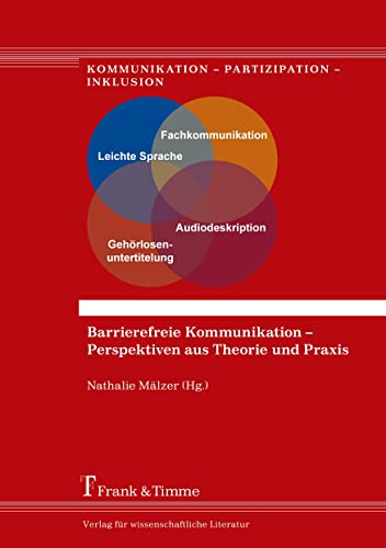 Barrierefreie Kommunikation – Perspektiven aus Theorie und Praxis (Kommunikation – Partizipation – Inklusion) von Frank & Timme