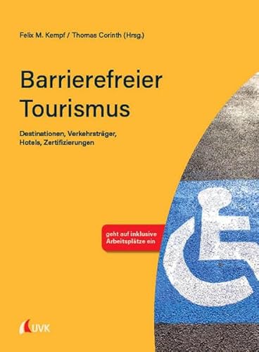 Barrierefreier Tourismus: Destinationen, Verkehrsträger, Hotels, Zertifizierungen