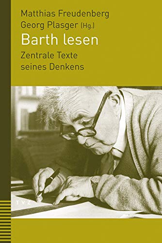 Barth lesen: Zentrale Texte seines Denkens von Theologischer Verlag Ag