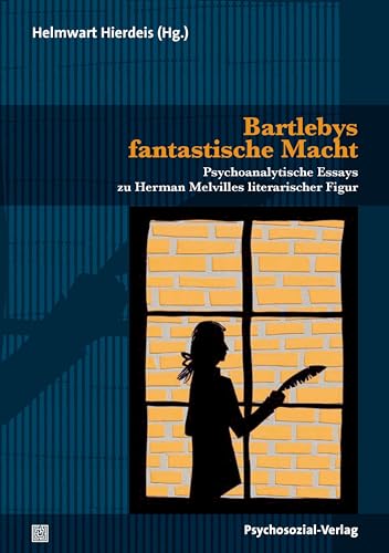 Bartlebys fantastische Macht: Psychoanalytische Essays zu Herman Melvilles literarischer Figur (Imago) Bartlebys fantastische Macht: Psychoanalytische Essays zu Herman Melvilles literarischer Figur (Imago)