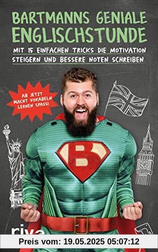 Bartmanns geniale Englischstunde: Mit 15 einfachen Tricks die Motivation steigern und bessere Noten schreiben. Ab jetzt macht Vokabeln lernen Spaß! Bartmanns geniale Englischstunde: Mit 15 einfachen Tricks die Motivation steigern und bessere Noten schreiben. Ab jetzt macht Vokabeln lernen Spaß!